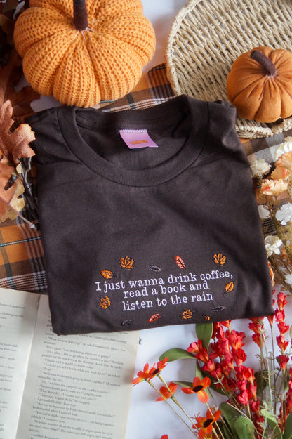 I Just Wanna Drink Tea (Coffee), Read a Book and Listen to the Rain T-shirt
