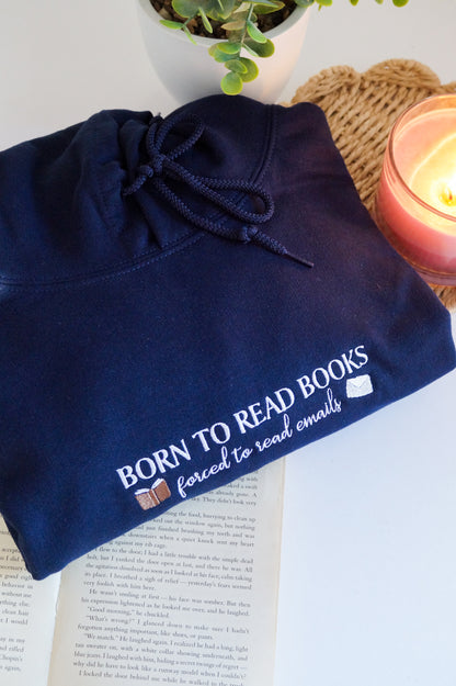 Born to Read Books Forced to Read Emails Hoodie