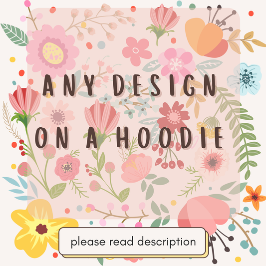 Any Design on a Hoodie